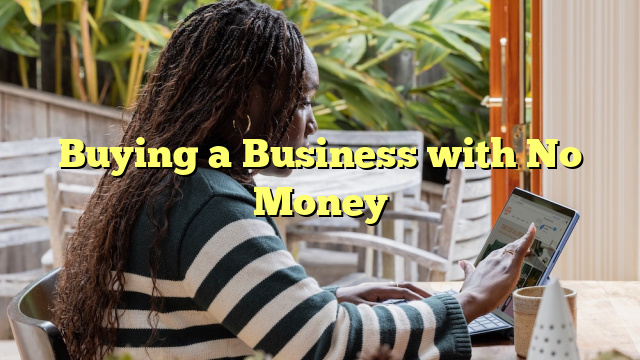 Buying a Business with No Money