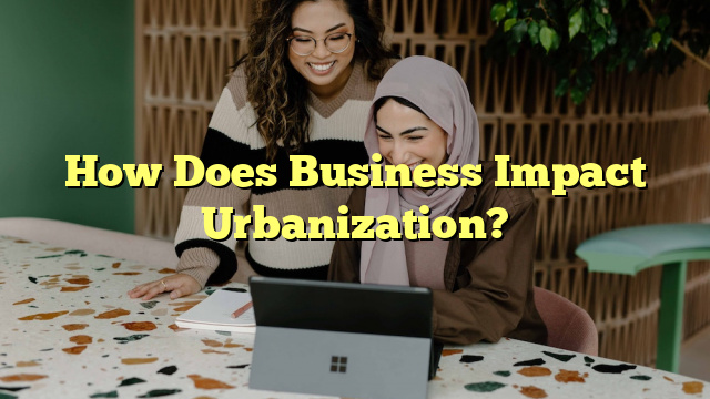 How Does Business Impact Urbanization?