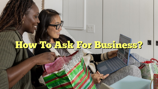 How To Ask For Business?