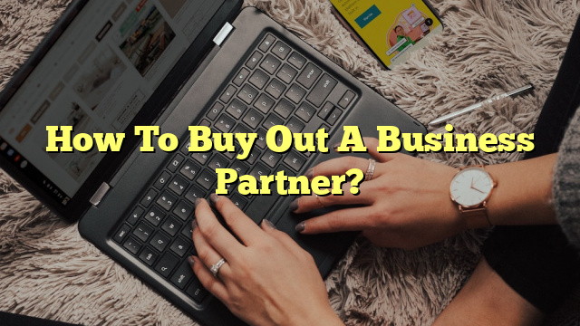 How To Buy Out A Business Partner?