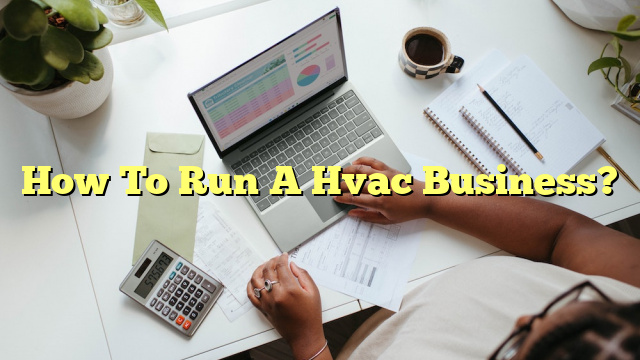 How To Run A Hvac Business?