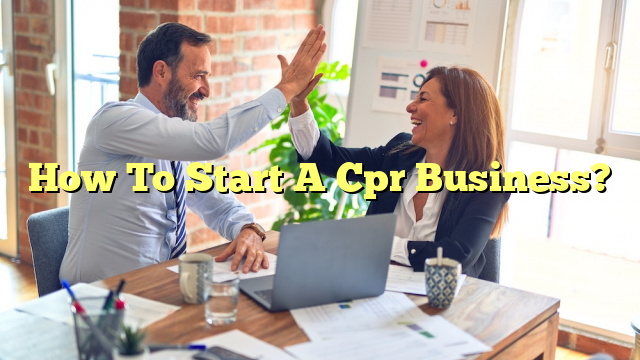 How To Start A Cpr Business?