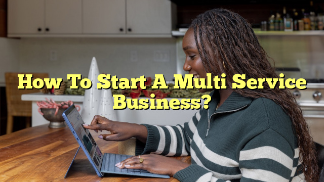 How To Start A Multi Service Business?