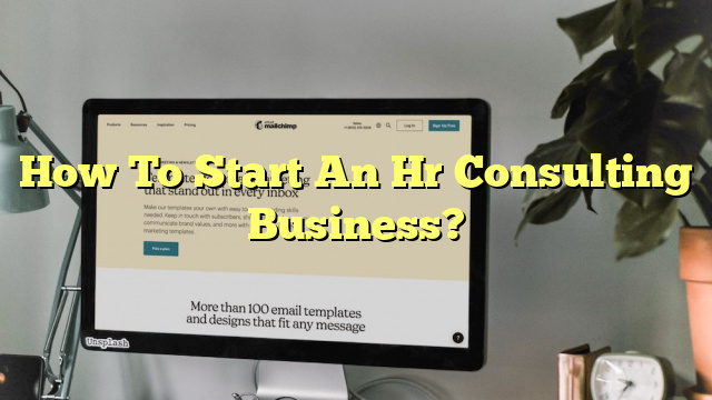 How To Start An Hr Consulting Business?