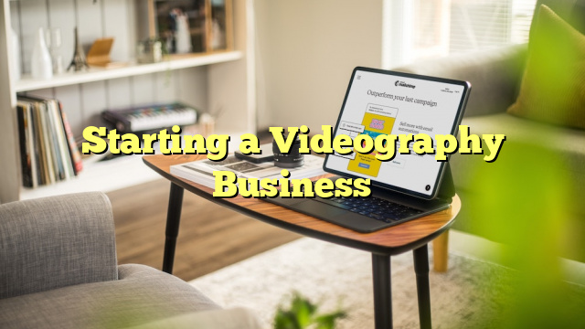 Starting a Videography Business