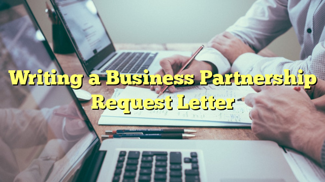 Writing a Business Partnership Request Letter